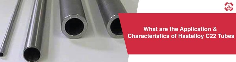 Application & Characteristics of Hastelloy C22 Tubes